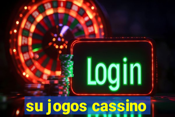 su jogos cassino